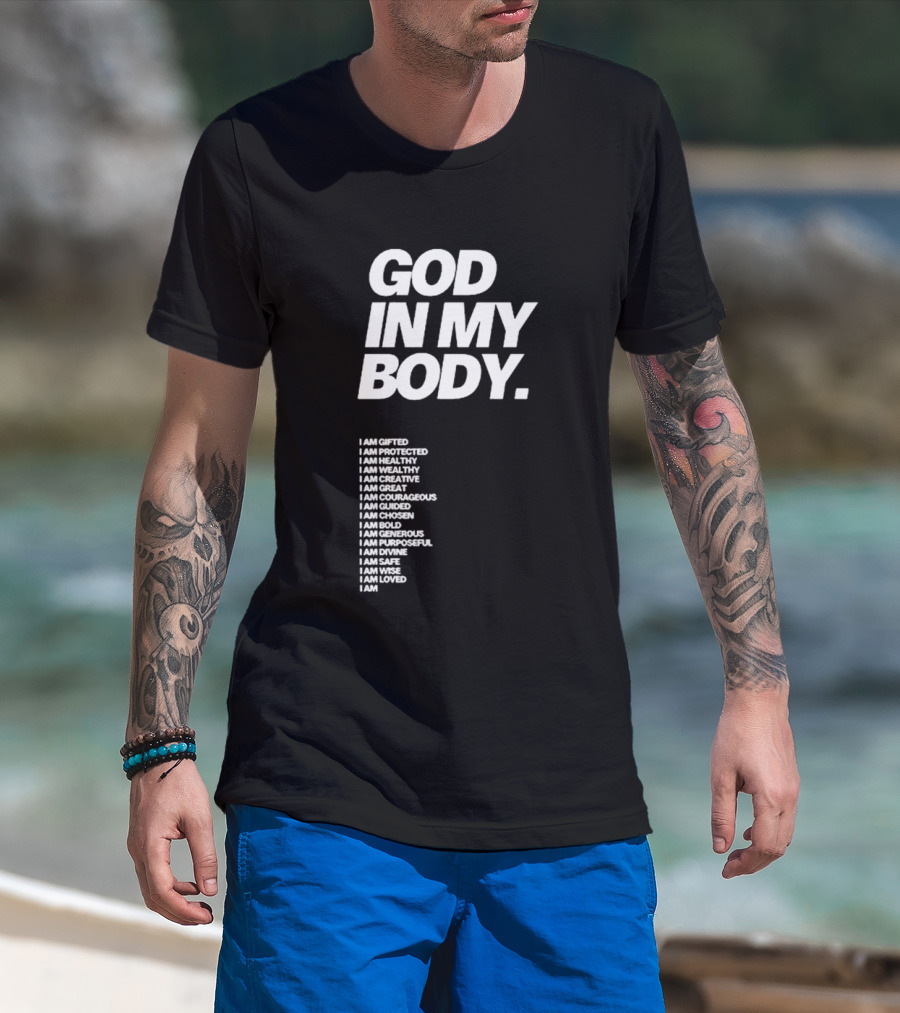 God In My Body I Am Gifted Protected Healthy Creative Great Courageous Guided Chosen Bold Generous Purposeful Divine Safe Wise Loved AJ McQueen T-Shirt