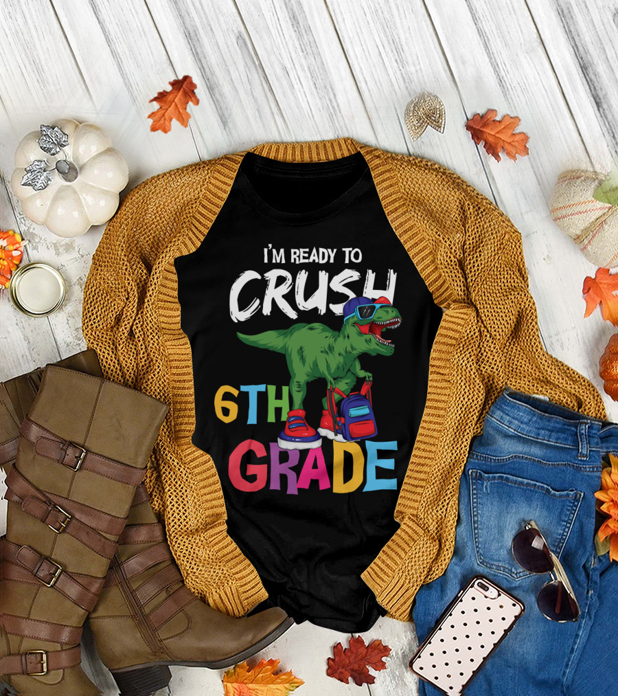 I'm Ready to Crush 6th Grade Dinosaur with Backpack and Sunglasses T-Shirt