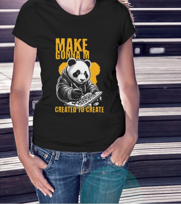 Make Gonna M Created To Create Panda T-Shirt