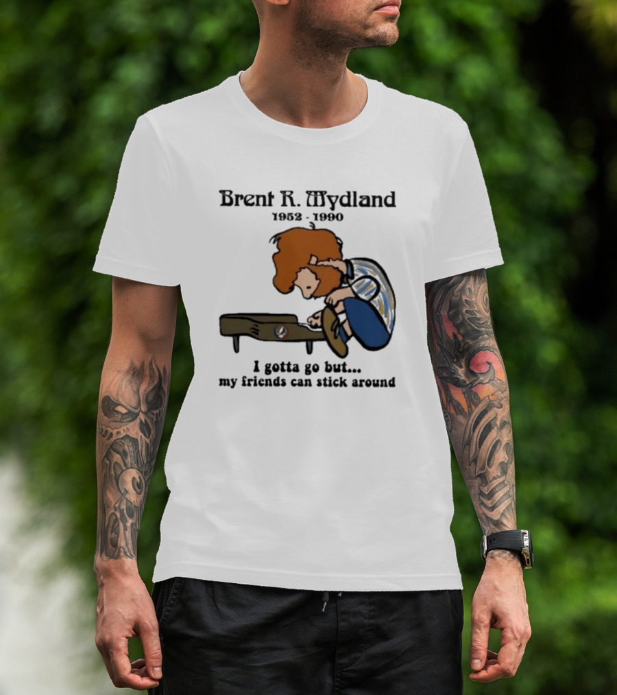 Brent R Mydland 1952 1990 Cartoon Tribute I Gotta Go But My Friends Can Stick Around T-Shirt