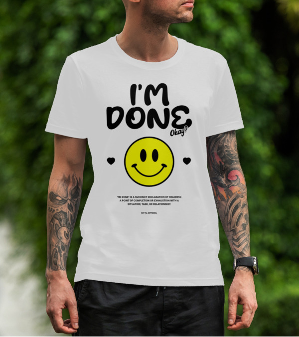 I'm Done Okay Smiley Face Kittl T-Shirt