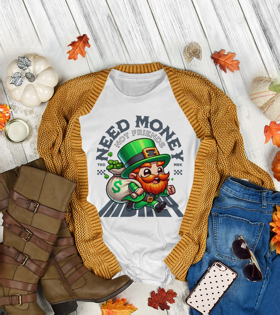 Need Money RIE TRD MRK Leprechaun with Cash Bag T-Shirt