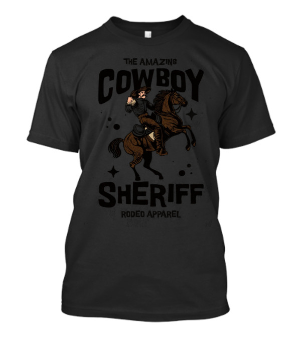 The Amazing Cowboy Sheriff Rodeo T-Shirt