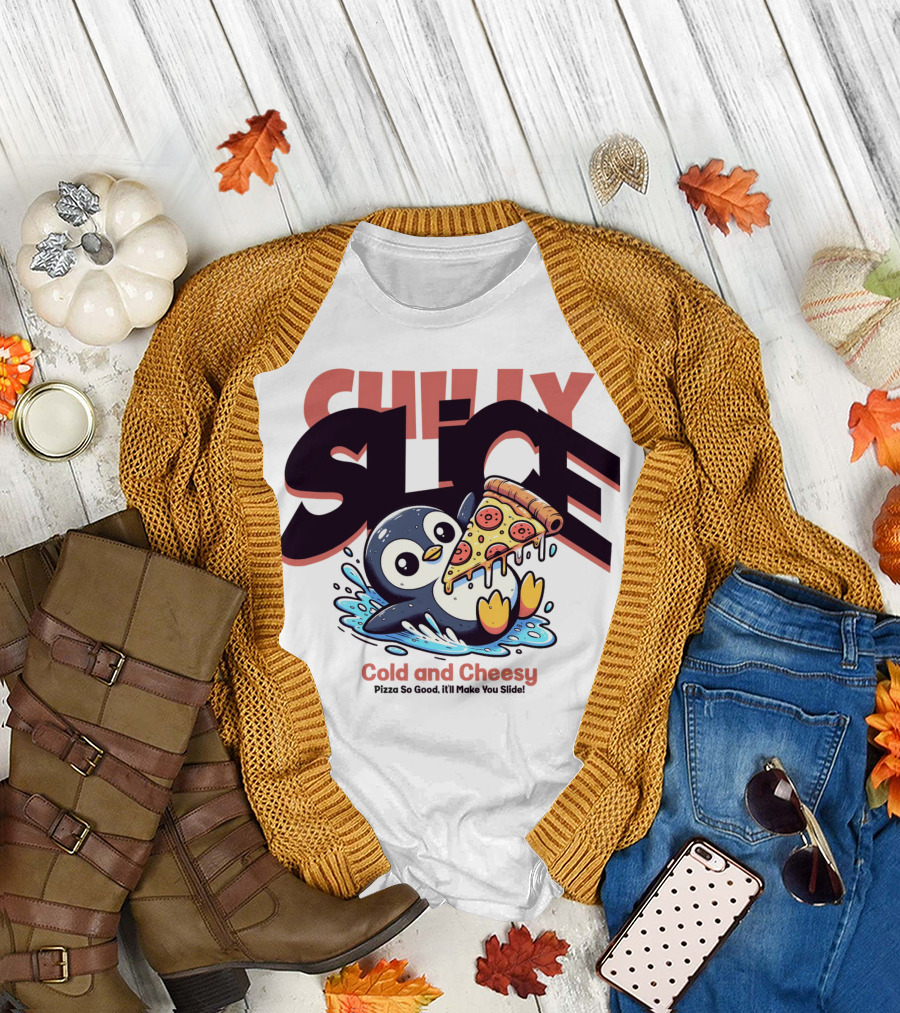 CHILLY SLICE Cold and Cheesy Pizza So Good It'll Make You Slide T-Shirt