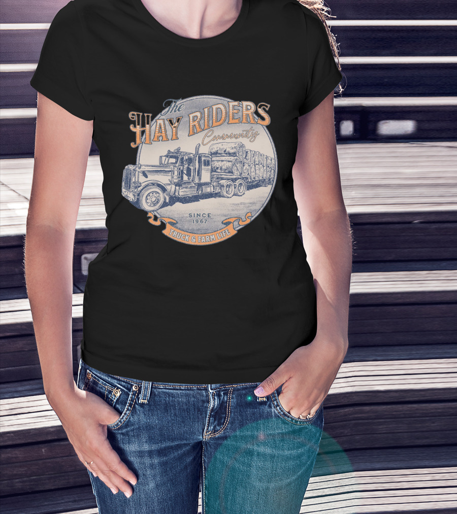 The Hay Riders Community Truck And Farm Life Since 1967 T-Shirt