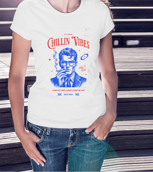 Kittl Apparel Chillin' Vibes Keep It Real Livin' Fly Life's A Party Estd T-Shirt
