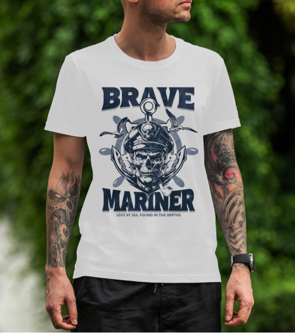 BRAVE MARINER LOST AT SEA FOUND IN THE DEPTHS T-Shirt