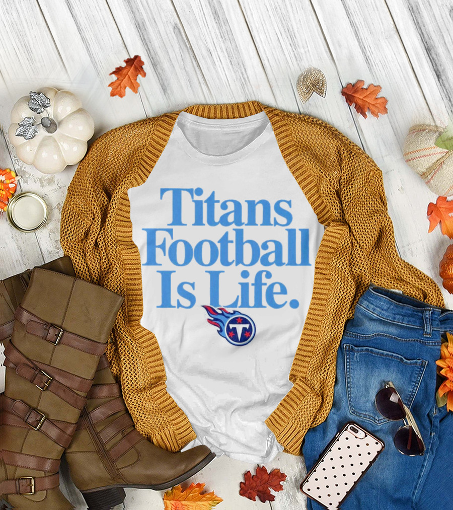Titans Football Is Life Fan Pride with Tennessee T-Shirt