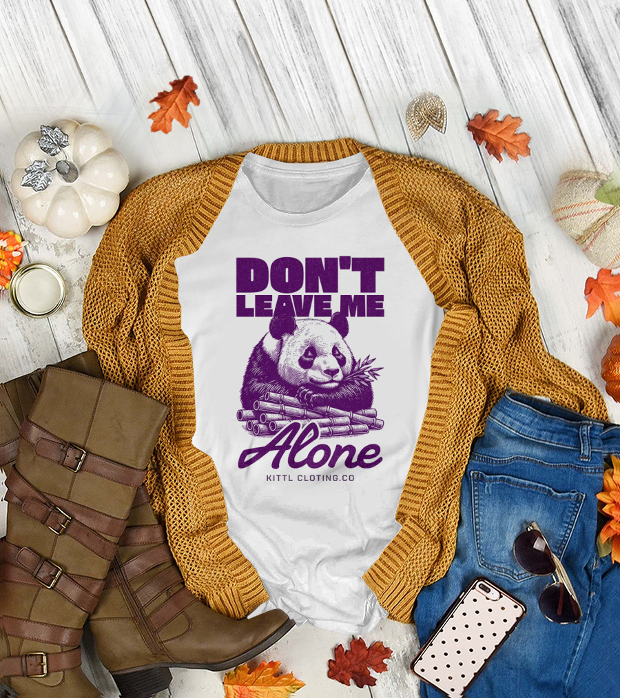 DON'T LEAVE ME ALONE PANDA KITTLCLOTINGCO T-Shirt