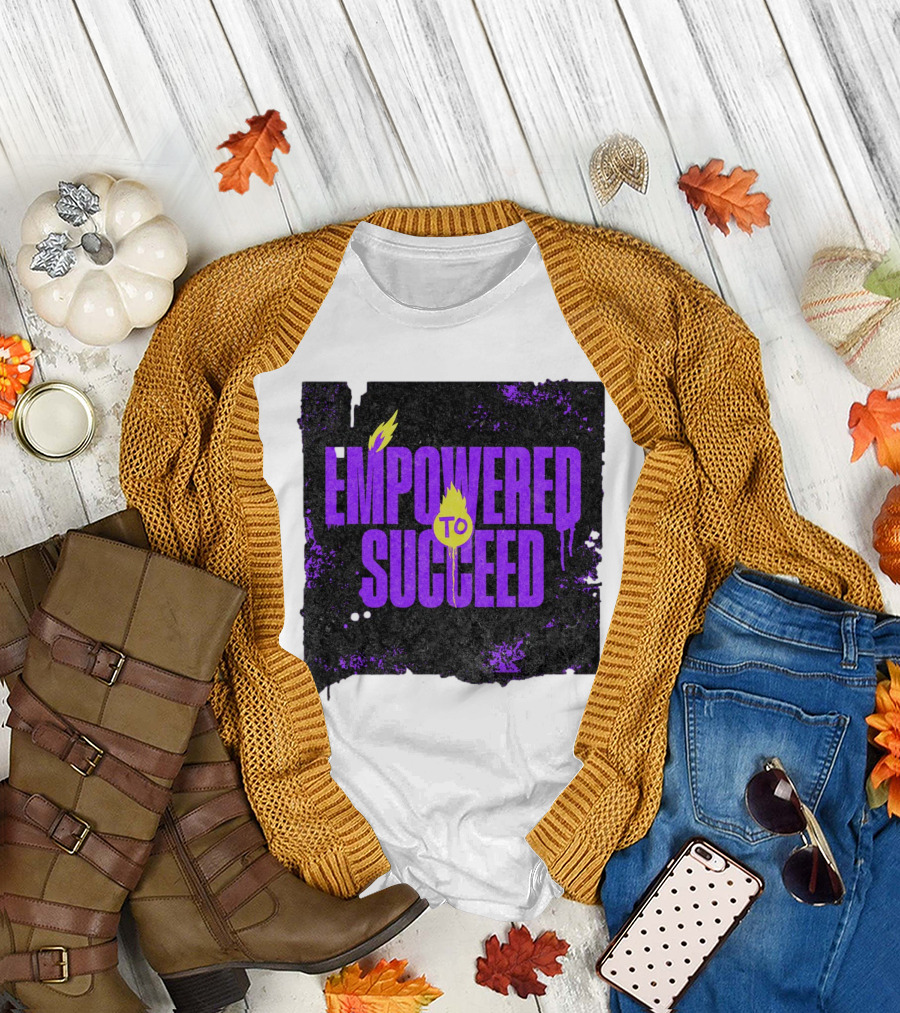 EMPOWERED TO SUCCEED T-Shirt