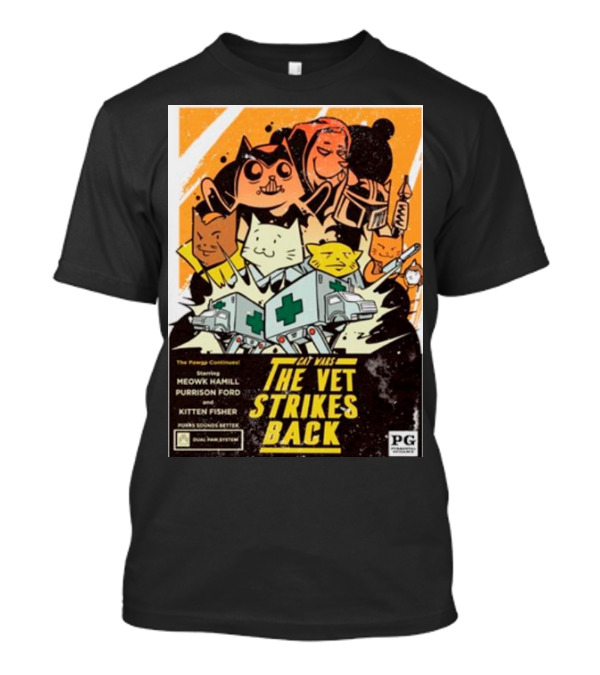 Cat Wars The Vet Strikes Back Meowk Hamill Purrison Ford Kitten Fisher Pawgs Sounds Better Dual Pawg System T-Shirt