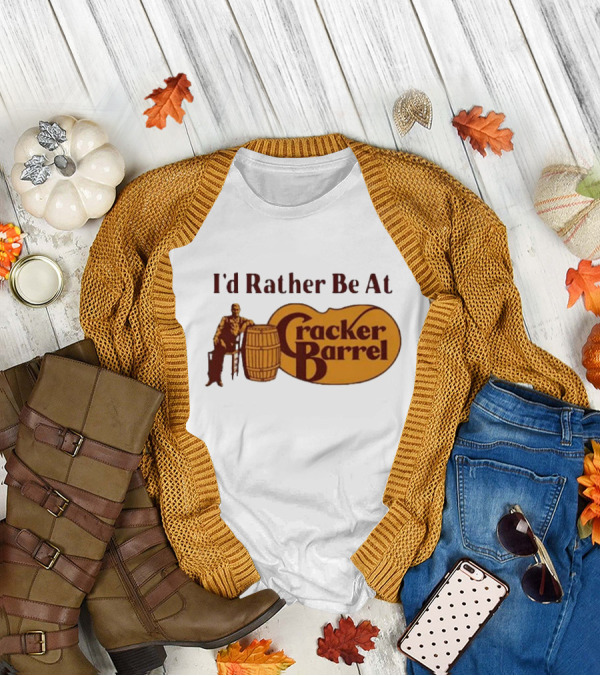 I'd Rather Be At Cracker Barrel Logo With Man Sitting By Barrel T-Shirt