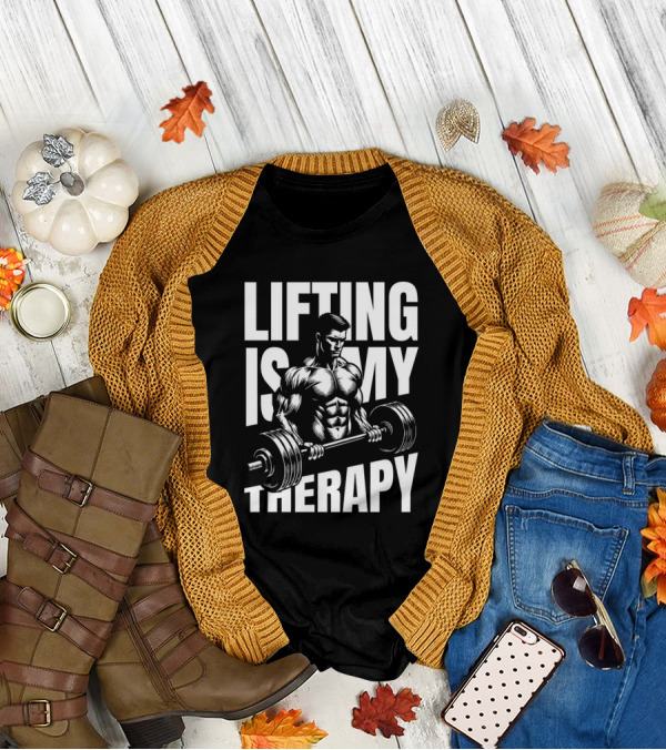 Lifting Is My Therapy Fitness Motivation T-Shirt