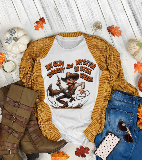 My Gun Is Rusty But My Style Is Still Great Cowboy Cartoon T-Shirt