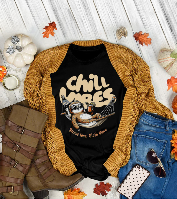 Chill Vibes Stress Less, Sloth More T-Shirt