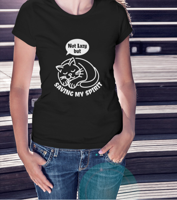 Not Lazy But Saving My Spirit Cat T-Shirt