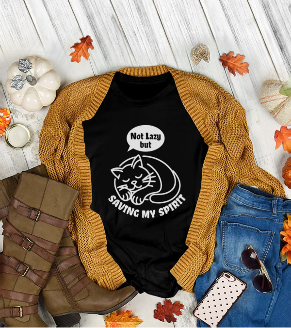 Not Lazy But Saving My Spirit Cat T-Shirt