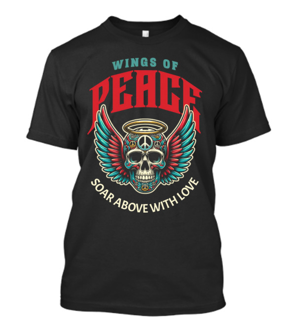 Wings Of Peace Soar Above With Love Peace Symbol Skull And Wings T-Shirt