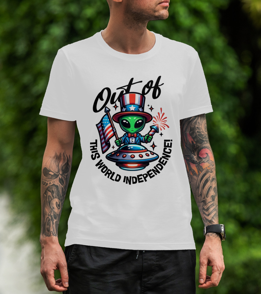 Out Of This World Independence Alien With American Flag And Uncle Sam Hat T-Shirt