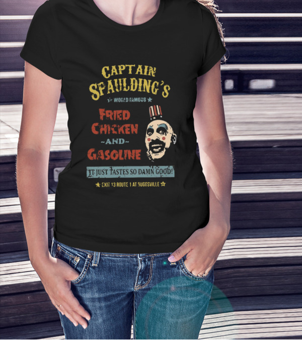 Captain Spaulding's World Famous Fried Chicken And Gasoline It Just Tastes So Damn Good Exit 13 Route 1 At Suggsville T-Shirt