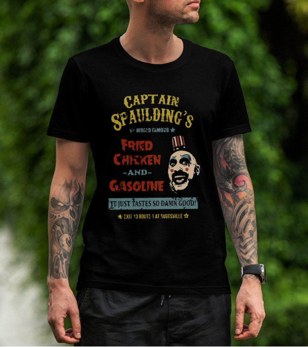 Captain Spaulding's World Famous Fried Chicken And Gasoline It Just Tastes So Damn Good Exit 13 Route 1 At Suggsville T-Shirt