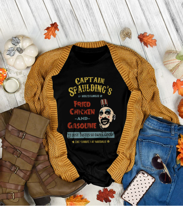 Captain Spaulding's World Famous Fried Chicken And Gasoline It Just Tastes So Damn Good Exit 13 Route 1 At Suggsville T-Shirt