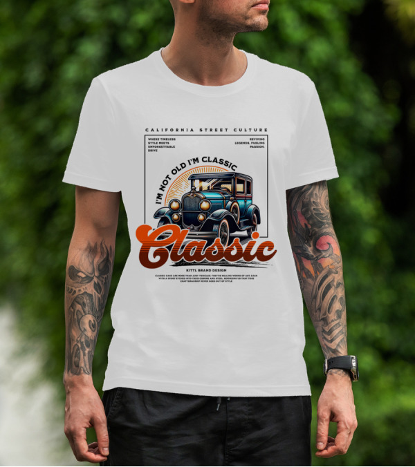 California Street Culture Classic Car Retro Design I'm Not Old I'm Classic T-Shirt
