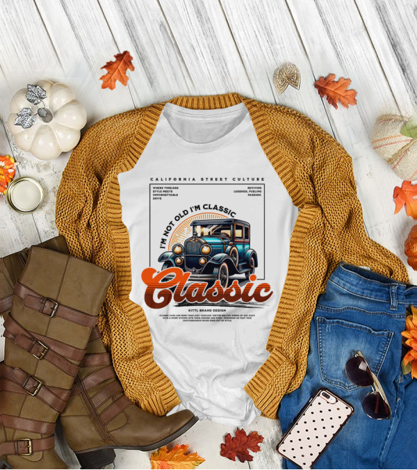 California Street Culture Classic Car Retro Design I'm Not Old I'm Classic T-Shirt