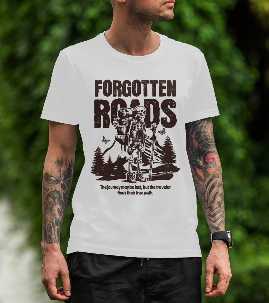 Forgotten Roads The Journey May Be Long But The Traveler Finds Their True Path T-Shirt