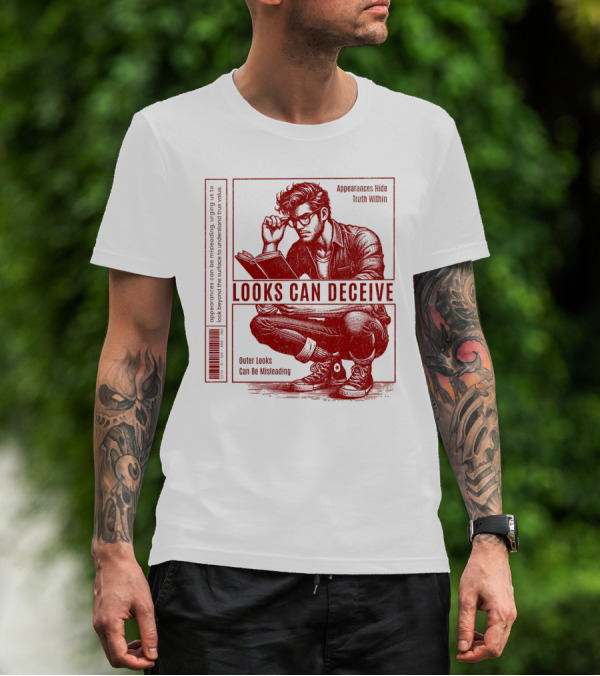 Looks Can Deceive Appearances Hide Truth Within Outer Looks Can Be Misleading T-Shirt