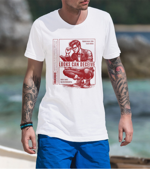 Looks Can Deceive Appearances Hide Truth Within Outer Looks Can Be Misleading T-Shirt