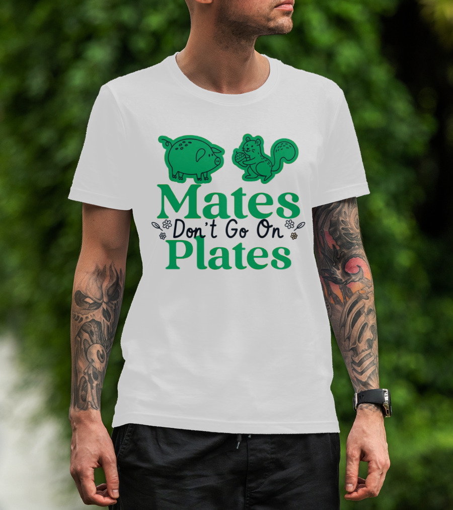 Mates Don't Go On Plates Pro Vega Pig And Squirrel T-Shirt