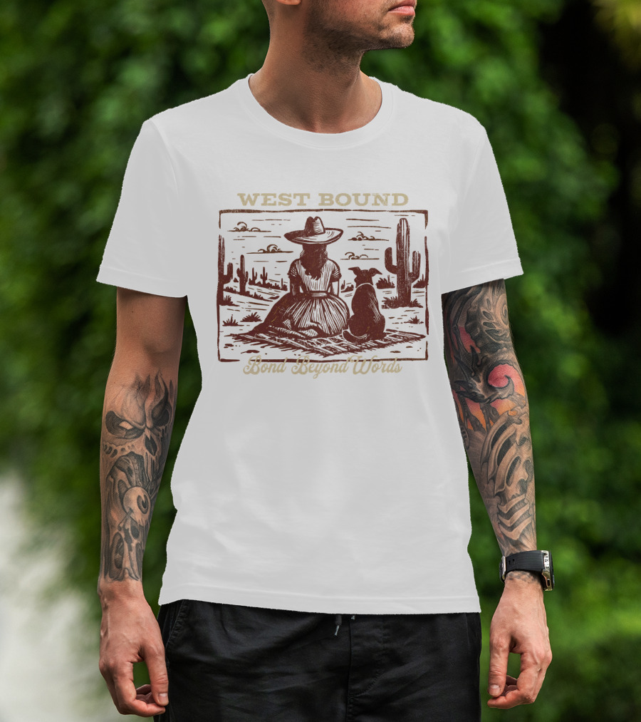 WEST BOUND Bond Beyond Words Cactus Desert Scene T-Shirt