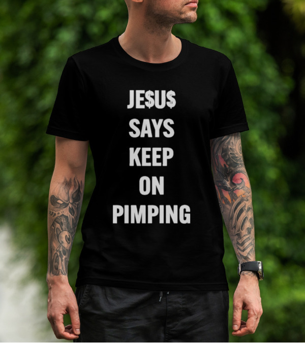 JE$U$ Says Keep On Pimping T-Shirt