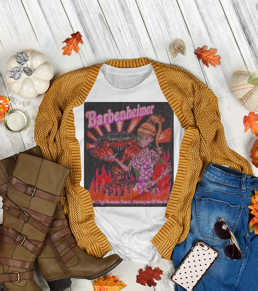 Barbenheimer Barbie Now I Am Become Death Destroyer of Worlds T-Shirt