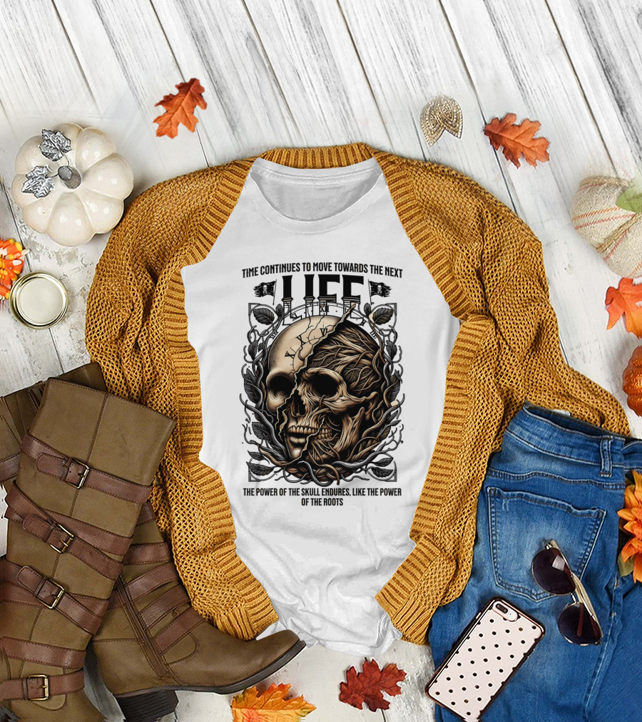 Time Continues to Move Towards the Next Life: The Power of the Skull Endures Like the Power of the Roots T-Shirt