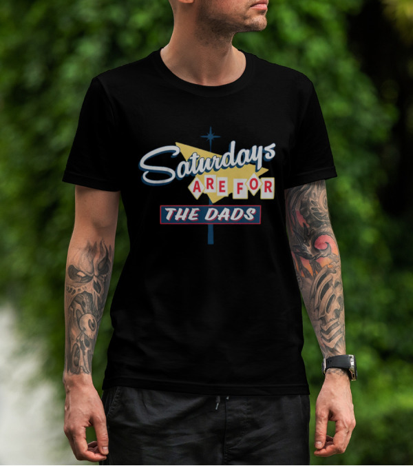 Bussin With The Boys Saturdays Are For The Dads Sign T-Shirt