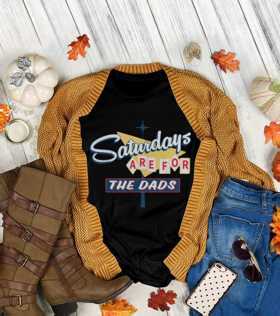 Bussin With The Boys Saturdays Are For The Dads Sign T-Shirt
