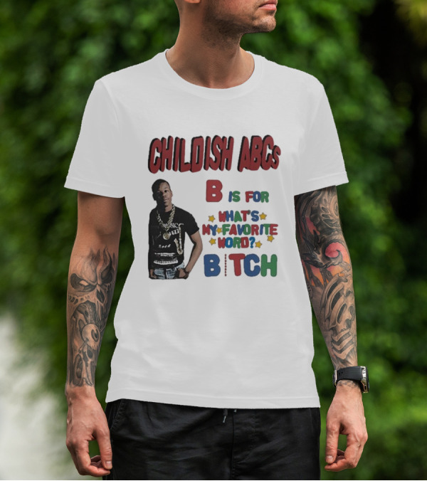 Childish ABCs B Is For What's My Favorite Word Bitch With Iconic Rapper T-Shirt