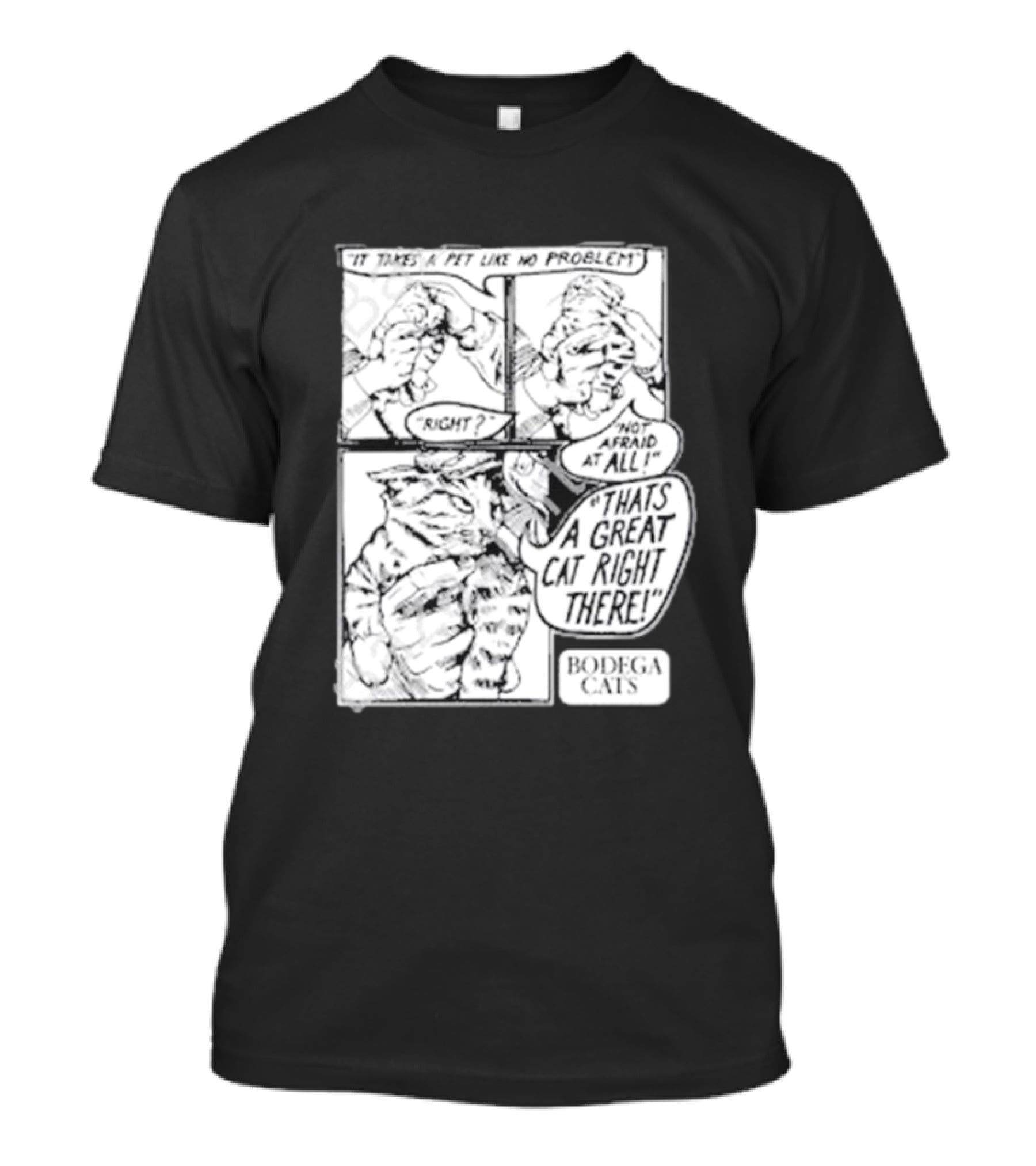 It Takes A Pet Like No Problem Bodega Cats That's A Great Cat Right There T-Shirt