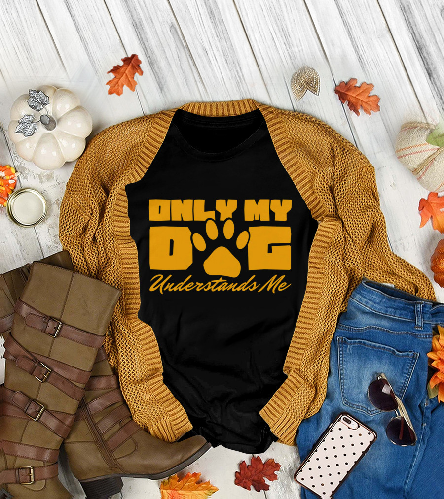 Only My Dog Understands Me Typography T-Shirt