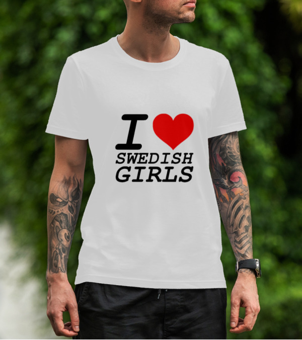 I Heart Swedish Girls T-Shirt