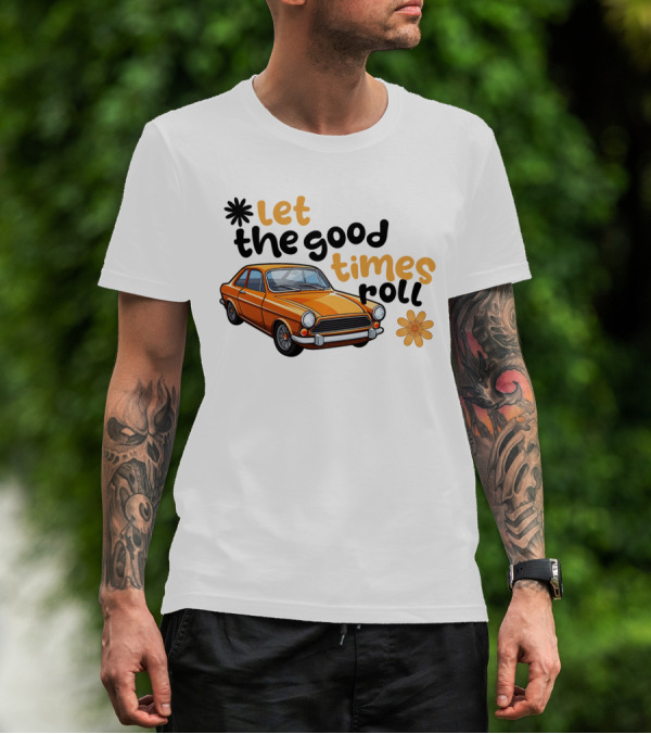 Let The Good Times Roll Vintage Car Retro Flower Power T-Shirt