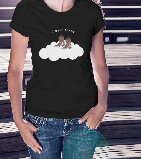 I Hate Texas Cowboy Boots On Cloud T-Shirt