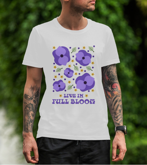 LIVE IN FULL BLOOM FLOWERS AND LEAVES T-Shirt