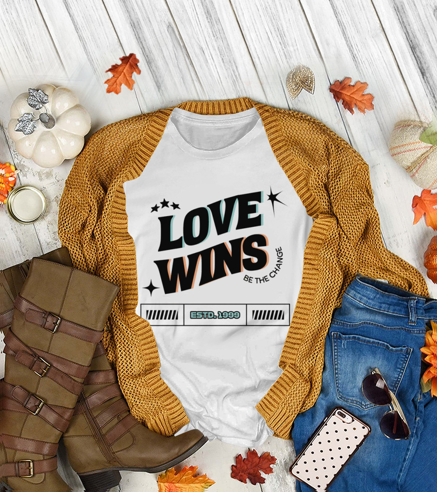 LOVE WINS Be the Change ESTD. 1999 T-Shirt