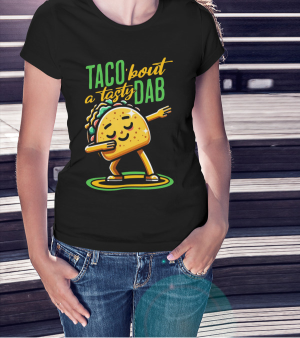 Taco 'Bout A Tasty Dab With Smiling Dancing Taco T-Shirt