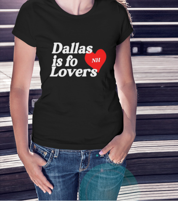 Dallas Is Fo Lovers NH Heart T-Shirt