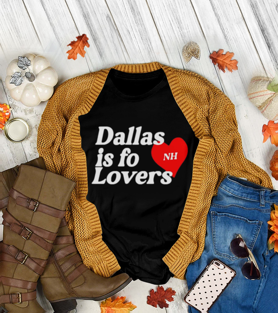 Dallas Is fo Lovers NH Heart T-Shirt