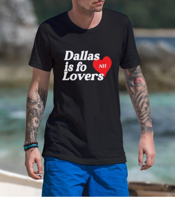 Dallas Is Fo Lovers NH Heart T-Shirt
